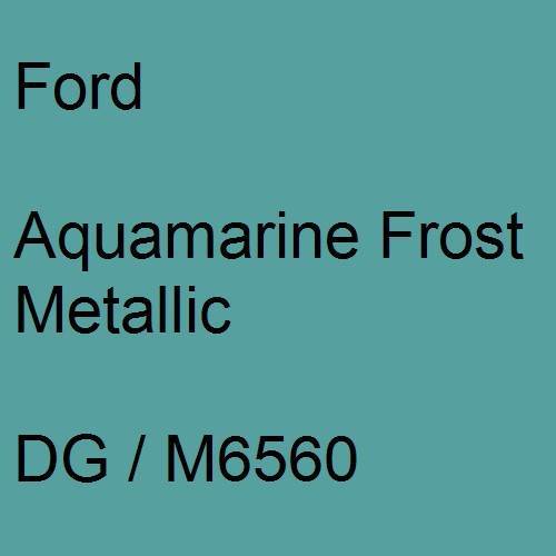 Ford, Aquamarine Frost Metallic, DG / M6560.